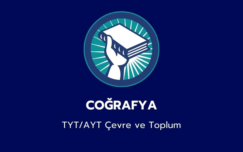 Coğrafya - TYT/AYT Çevre ve Toplum