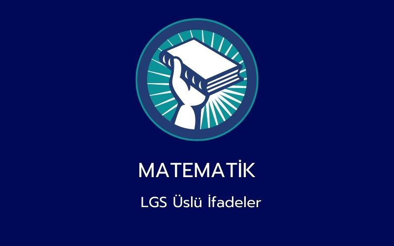Matematik - LGS Üslü İfadeler