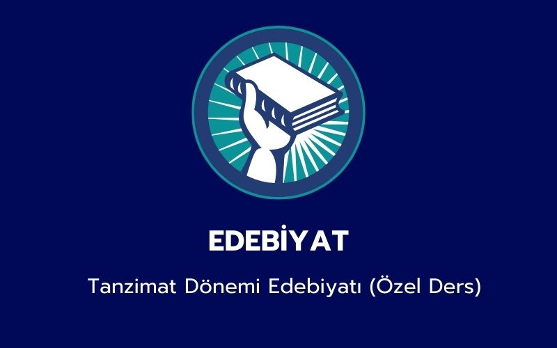 Edebiyat - Tanzimat Dönemi Edebiyatı (Özel Ders)