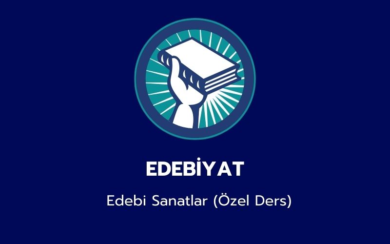 Edebiyat - Edebi Sanatlar (Özel Ders)