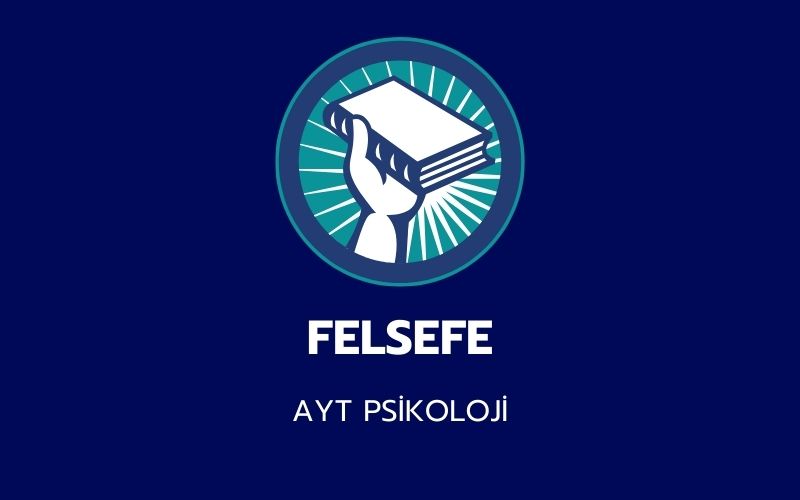 Felsefe -  AYT Psikoloji