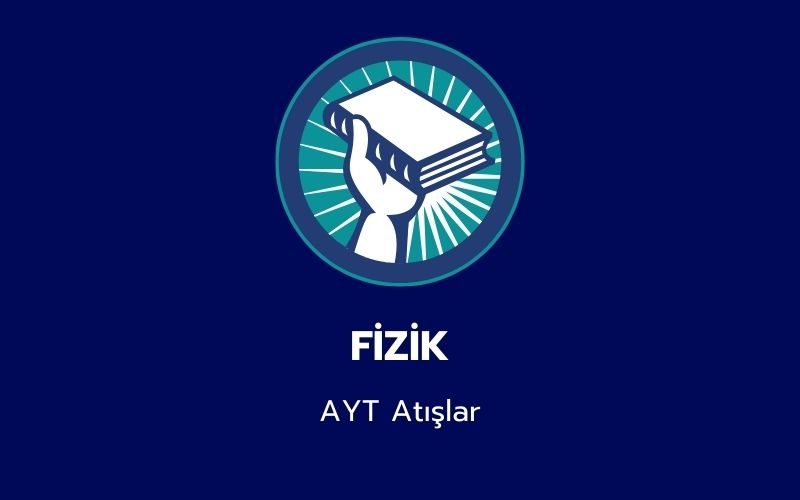 Fizik - AYT Atışlar