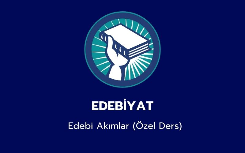 Edebiyat - Edebi Akımlar (Özel Ders)