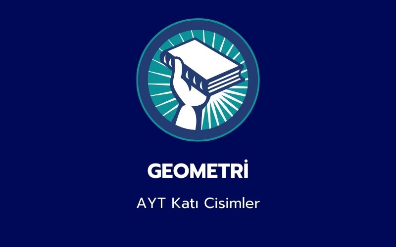 Geometri - AYT Katı Cisimler