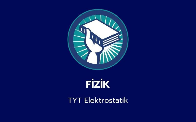 Fizik - TYT Elektrostatik