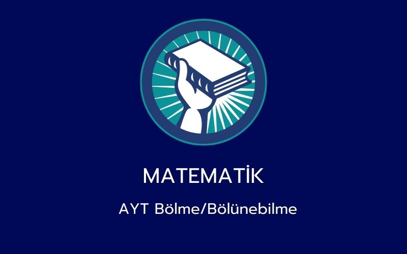 Matematik - AYT Bölme/Bölünebilme