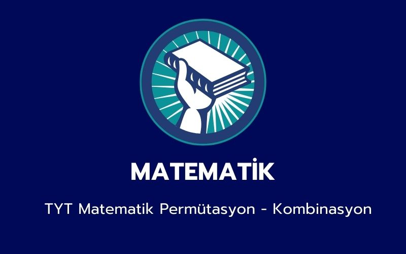 Matematik - TYT Permütasyon-Kombinasyon 
