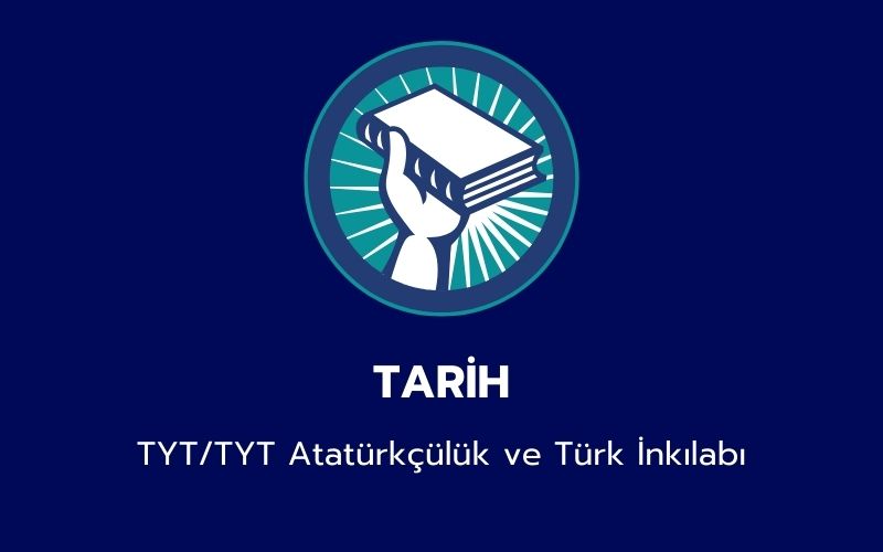 Tarih - TYT/TYT Atatürkçülük ve Türk İnkılabı